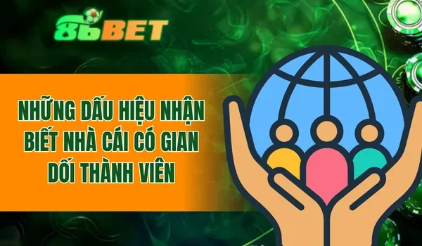 Những dấu hiệu nhận biết nhà cái có gian dối thành viên